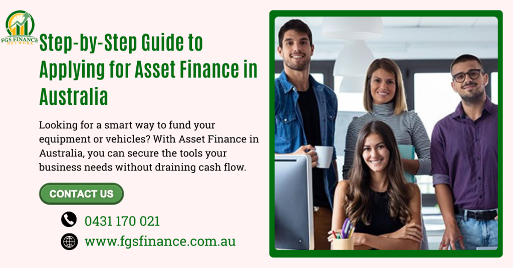 Step-by-Step Guide to Applying for Asset Finance in Australia